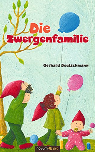 Die Zwergenfamilie: Ihre Erlebnisse und manchmal Abenteuer (German Edition)