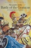 Alexander the Great at the Battle of Granicus: A Campaign in Context