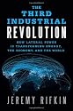 The Third Industrial Revolution: How Lateral Power Is Transforming Energy, the Economy, and the World