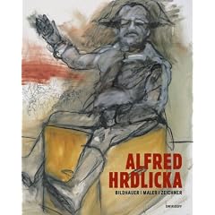 Alfred Hrdlicka: Bildhauer � Maler � Zeichner
