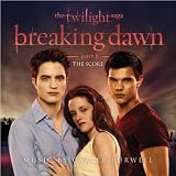 The Twilight Saga: Breaking Dawn – Part 1, The Score Music By Carter Burwell The Twilight Saga: Breaking Dawn – Part 1, The Score Music By Carter Burwell