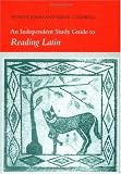 An Independent Study Guide to Reading Latin