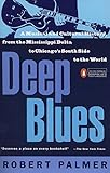 Deep Blues: A Musical and Cultural History of the Mississippi Delta