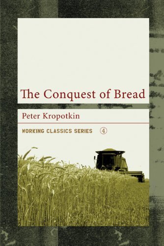 The Conquest of Bread (Working Classics) by Peter Kropotkin (2008) Paperback
