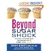Beyond Sugar Shock: The 6-Week Plan to Break Free of Your Sugar Addiction & Get Slimmer, Sexier & Sweeter