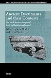 Ancient documents and their contexts : first North American Congress of Greek and Latin Epigraphy
