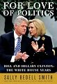 For Love of Politics: Bill and Hillary Clinton: The White House Years