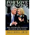 For Love of Politics: Bill and Hillary Clinton: The White House Years