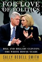 For Love of Politics: Bill and Hillary Clinton: The White House Years