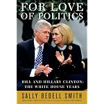 For Love of Politics: Bill and Hillary Clinton in the White House book cover