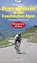 Rennradfahren in den franz�sischen Alpen: 20 ausgew�hlte Touren - Mit Routenkarten und GPS-Daten