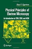 Physical Principles of Electron Microscopy: An Introduction to TEM, SEM, and AEM