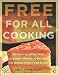 Search : Free for All Cooking: 150 Easy Gluten-Free, Allergy-Friendly Recipes the Whole Family Can Enjoy