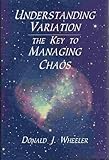 Understanding Variation: the Key to Managing Chaos