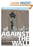 Against the Wall: The Art of Resistance in Palestine