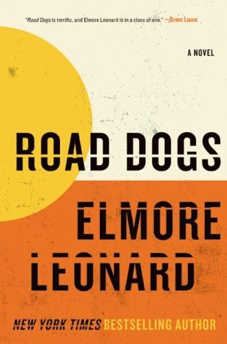 Road Dogs: A Novel By Elmore Leonard