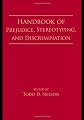 Handbook of Prejudice, Stereotyping, and Discrimination