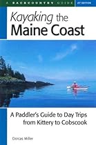 Kayaking the Maine Coast: A Paddler's Guide to Day Trips from Kittery to Cobscook by Dorcas Miller (2000-06-03) Kayaking the Maine Coast: A Paddler's Guide to Day Trips from Kittery to Cobscook by Dorcas Miller (2000-06-03)