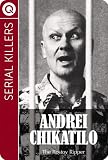 Serial Killers : Andrei Chikatilo - The Rostov Ripper