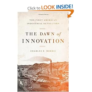 The Dawn of Innovation: The First American Industrial Revolution [Hardcover]