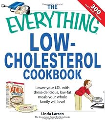 The Everything Low-Cholesterol Cookbook: Keep you heart healthy with 300 delicious low-fat, low-carb recipes (Everything: Cooking)