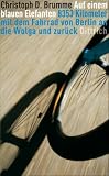 Auf einem blauen Elefanten: 8353 Kilometer mit dem Fahrrad von Berlin an die Wolga und zur�ck