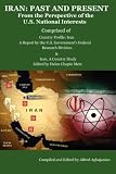 IRAN: Past and Present - From the Perspective of the U.S. National Interests Comprised of Iran, A Country Study and Country Profile: Iran