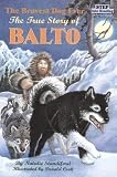 The Bravest Dog Ever:  The True Story of Balto (Step Into Reading, a Step 2 Book)