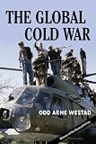 The Global Cold War: Third World Interventions and the Making of Our Times