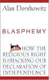 Blasphemy: How the Religious Right is Hijacking the Declaration of Independence