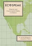 Ecospeak: Rhetoric and Environmental Politics in America M. Jimmie Killingsworth, Jacqueline S. Palmer