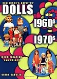 Collector's Guide to Dolls of the 1960s and 1970s: Identification & Values