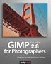 GIMP 2.8 for Photographers: Image Editing with Open Source Software