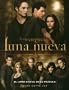 Luna nueva: El libro oficial de la pelicula /New Moon: The Official Illustrated Movie Companion (Spanish Edition) (Crepusculo: La Novella Grafica)