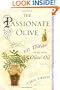 The Passionate Olive: 101 Things to Do with Olive Oil