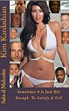 Kim Kardashian..Sometimes 9 is just not enough to satisfy a girl