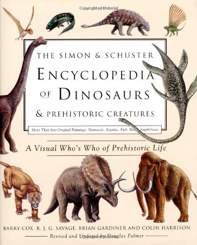 Cover image : The Simon & Schuster Encyclopedia of Dinosaurs and Prehistoric Creatures: A Visual Who's Who of Prehistoric Life
