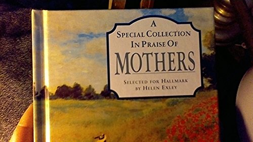 [(A Special Collection in Praise of Mothers)] [Edited by Helen Exley] published on (September, 1997)