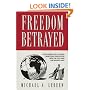Freedom Betrayed: How America led a Global Democratic Revolution, Won the Cold War and Walked Away