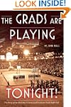 The Grads Are Playing Tonight!: The S...