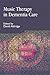 Music Therapy in Dementia Care (Arts Therapies)