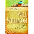 The Best of William H. Willimon: Acting up in Jesus' Name