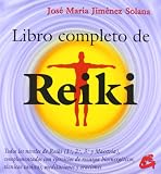Libro completo de reiki: Todos los niveles de reiki (1.º, 2.º, 3.º y maestría), complementados con ejercicios de recarga bioenergéticos, técnicas ... y oraciones (Coleccion Cuerpo - Mente)