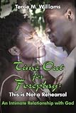  : Time Out for Foreplay: This is Not a Rehearsal: An Intimate Relationship with God