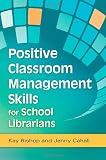 Positive Classroom Management Skills for School Librarians