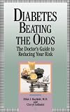Diabetes: Beating the Odds - The Doctor's Guide to Reducing Your Risk