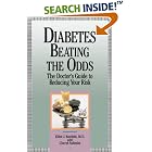 Diabetes, Beating the Odds: The Doctor's Guide to Reducing Your Risk by  Elliot J. Rayfield, Cheryl Solimini, and Mona Mark
