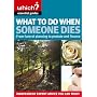 What to Do When Someone Dies: From Funeral Planning to Probate and Finance ("Which?" Essential Guides)