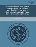 Three-dimensional head motion, point-of-regard and encoded gaze fixations in real scenes: Next-generation portable video-based monocular eye tracking.