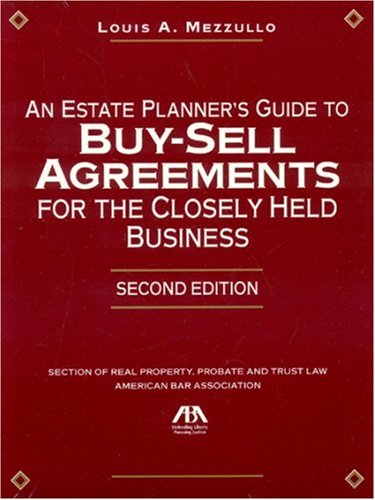 An Estate Planner's Guide to Buy-Sell Agreements for the Closely Held Business, Second Edition (Estate Planner's Guide to Buy-Sell Agreements for the Closely Held)